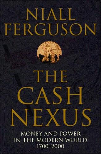 Бумажная книга «The Cash Nexus: Money and Politics in Modern History, 1700-2000», автор Нил Фергюсон - фото №1