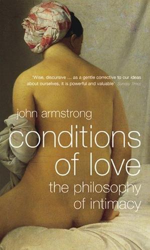 Бумажная книга «Conditions of Love: The Philosophy of Intimacy», автор Джон Армстронг - фото №1