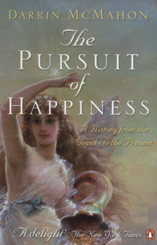 Бумажная книга «The Pursuit of Happiness. A History from the Greeks to the Present», автор Деррин МакМахон - фото №1