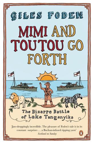 Бумажная книга «Mimi and Toutou Go Forth. The Bizarre Battle of Lake Tanganyika», автор Джайлс Фоден - фото №1