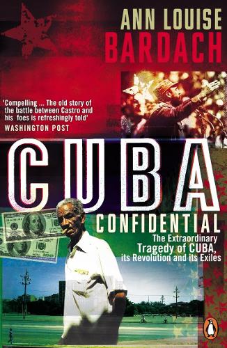 Паперова книга «Cuba Confidential. The Extraordinary Tragedy of Cuba, its Revolution and its Exiles», автор Енн Луїз Бардах - фото №1
