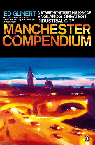 Паперова книга «The Manchester Compendium. A Street-by-Street History of England's Greatest Industrial City», автор Ед Глінерт - фото №1
