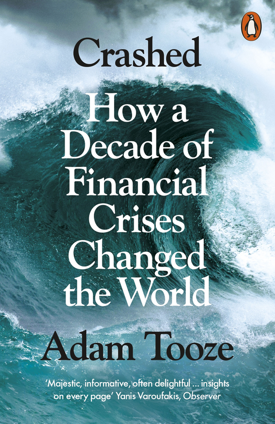 Бумажная книга «Crashed. How a Decade of Financial Crises Changed the World», автор Адам Туз - фото №1
