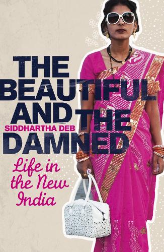 Бумажная книга «The Beautiful and the Damned. Life in the New India», автор Сиддхартха Деб - фото №1