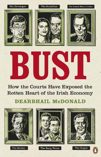 Бумажная книга «Bust. How The Courts Have Exposed The Rotten Heart Of The Irish Economy», автор Дирбейл Макдональд - фото №1