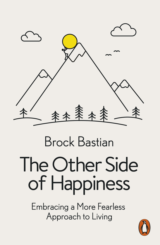 Бумажная книга «The Other Side of Happiness. Embracing a More Fearless Approach to Living», автор Брок Бастиан - фото №1