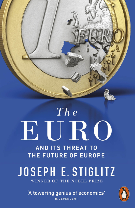 Бумажная книга «The Euro. How A Common Currency Threatens The Future Of Europe», автор Джозеф Юджин Стиглиц - фото №1
