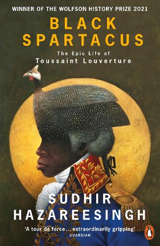 Бумажная книга «Black Spartacus: The Epic Life of Toussaint Louverture», автор Судхир Хазарисингх - фото №1