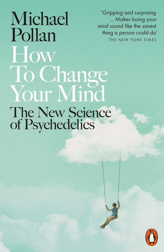 Паперова книга «How to Change Your Mind. The New Science of Psychedelics», автор Майкл Поллан - фото №1