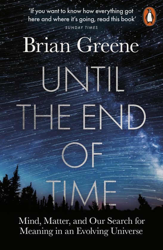 Бумажная книга «Until the End of Time. Mind, Matter, and Our Search for Meaning in an Evolving Universe», автор Брайан Грин - фото №1