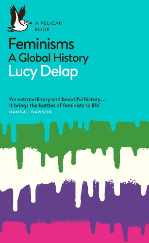 Бумажная книга «Feminisms: A Global History», автор Люси Делап - фото №1