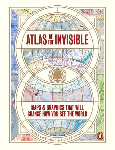 Паперова книга «Atlas of the Invisible: Maps & Graphics That Will Change How You See the World», авторів Джеймс Чешир, Олівер Уберті - фото №1