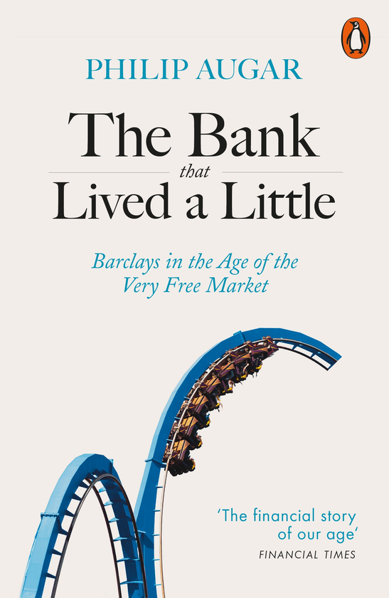 Бумажная книга «The Bank That Lived a Little. Barclays in the Age of the Very Free Market», автор Филипп Аугар - фото №1