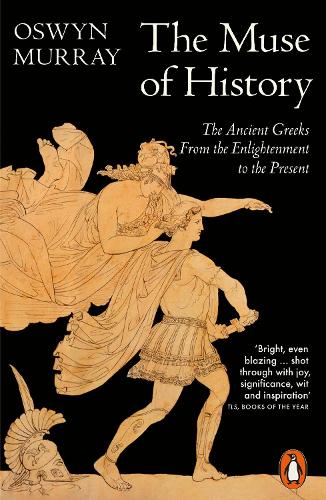 Бумажная книга «The Muse of History: The Ancient Greeks from the Enlightenment to the Present», автор Освин Мюррей - фото №1