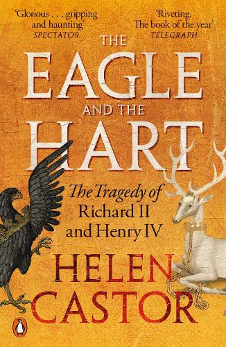 Бумажная книга «The Eagle and the Hart: The Tragedy of Richard II and Henry IV», автор Хелен Кастор - фото №1