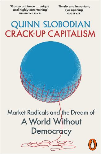 Бумажная книга «Crack-Up Capitalism: Market Radicals and the Dream of a World Without Democracy», автор Квинн Слободян - фото №1