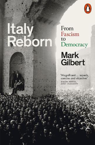 Паперова книга «Italy Reborn: From Fascism to Democracy», автор Марк Гілберт - фото №1