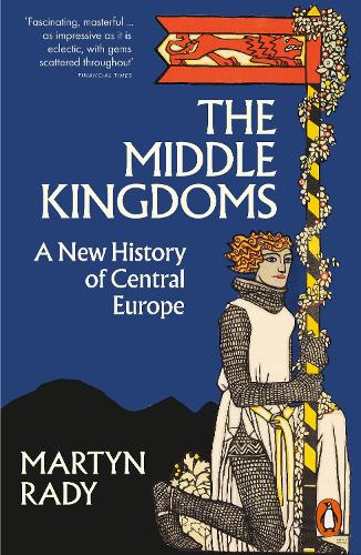 Паперова книга «The Middle Kingdoms: A New History of Central Europe», автор Мартін Рейді - фото №1