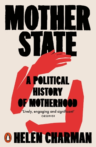 Паперова книга «Mother State: A Political History of Motherhood», автор Гелен Чарман - фото №1