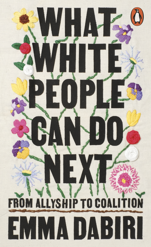 Бумажная книга «What White People Can Do Next. From Allyship to Coalition», автор Эмма Дабири - фото №1