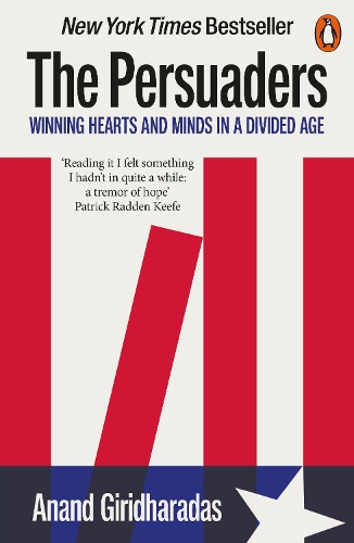 Паперова книга «The Persuaders: Winning Hearts and Minds in a Divided Age», автор Ананд Гірідхарадас - фото №1