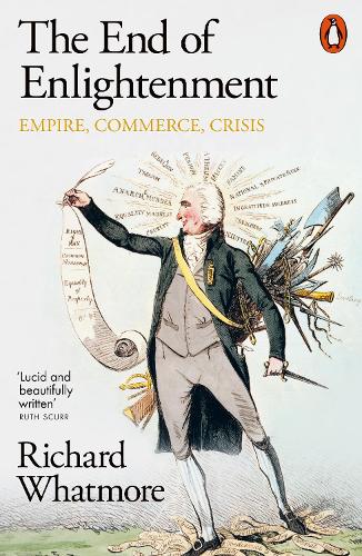 Паперова книга «The End of Enlightenment: Empire, Commerce, Crisis», автор Річард Ватмор - фото №1