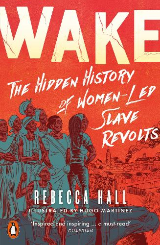 Паперова книга «Wake: The Hidden History of Women-Led Slave Revolts», автор Ребекка Холл - фото №1