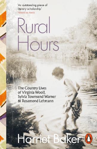 Бумажная книга «Rural Hours: The Country Lives of Virginia Woolf, Sylvia Townsend Warner and Rosamond Lehmann», автор Гарриет Бейкер - фото №1