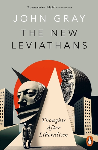 Паперова книга «The New Leviathans: Thoughts After Liberalism», автор Джон Грей - фото №1