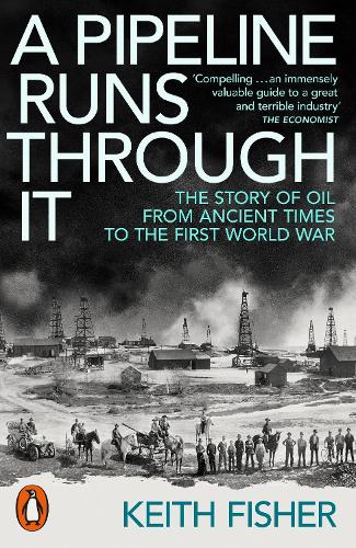 Бумажная книга «A Pipeline Runs Through It: The Story of Oil from Ancient Times to the First World War», автор Кит Фишер - фото №1