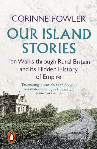 [object Object] «Our Island Stories: Ten Walks through Rural Britain and Its Hidden History of Empire», автор Коріна Фаулер - фото №1