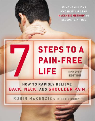 Паперова книга «7 Steps To A Pain-free Life: How to Rapidly Relieve Back, Neck and Shoulder Pain», авторів Крейг Кьюбі, Робін МакКензі - фото №1