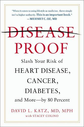 Бумажная книга «Disease-proof: Slash Your Risk of Heart Disease, Cancer, Diabetes, and More - by 80 Percent», авторов Дэвид Л. Кац, Стейси Колино - фото №1