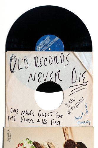 Бумажная книга «Old Records Never Die: One Man's Quest for His Vinyl and His Past», авторов Эрик Шпицнагель, Джефф Твиди - фото №1
