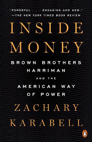 Бумажная книга «Inside Money: Brown Brothers Harriman and the American Way of Power», автор Закари Карабелл - фото №1