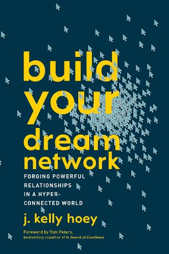 Бумажная книга «Build Your Dream Network: Forging Powerful Relationships in a Hyper-Connected World», автор Дж. Келли Хоуи - фото №1