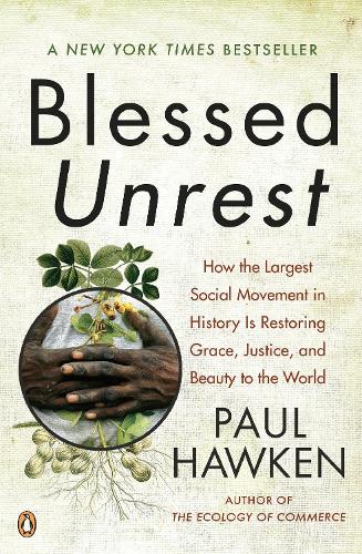 Бумажная книга «Blessed Unrest: How the Largest Social Movement in History is Restoring Grace, Justice, and Beauty to the World», автор Пол Хокен - фото №1