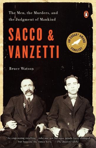 Бумажная книга «Sacco & Vanzetti: The Men, the Murders and the Judgment of Mankind», автор Брюс Уотсон - фото №1