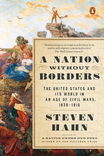 Бумажная книга «A Nation Without Borders: The United States and Its World in an Age of Civil Wars, 1830-1910», автор Стивен Хан - фото №1