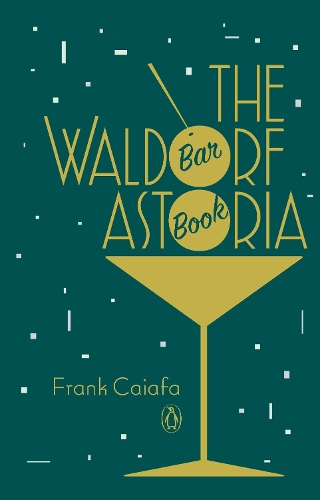Паперова книга «The Waldorf Astoria Bar Book», автор Френк Кайафа - фото №1