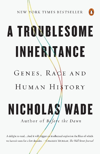 Паперова книга «A Troublesome Inheritance: Genes, Race and Human History», автор Ніколас Вейд - фото №1