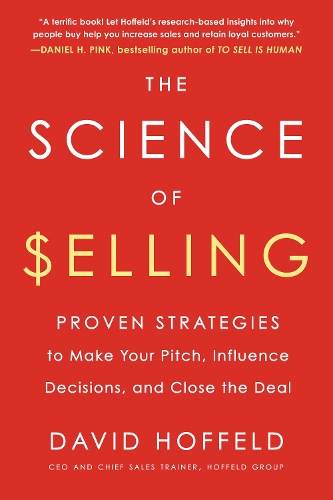 Бумажная книга «The Science of Selling: Proven Strategies to Make Your Pitch, Influence Decisions, and Close the Deal», автор Дэвид Хоффельд - фото №1