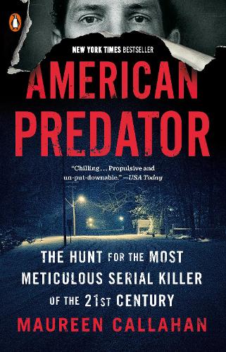 Бумажная книга «American Predator: The Hunt for the Most Meticulous Serial Killer of the 21st Century», автор Морин Каллахан - фото №1