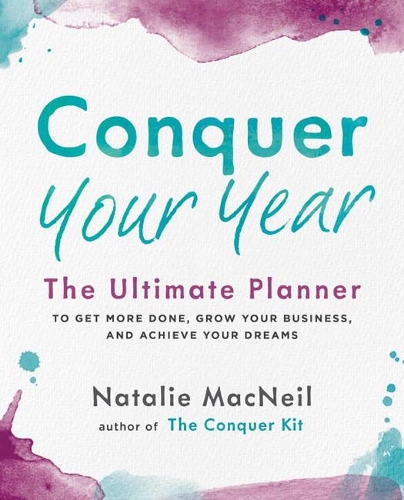 Бумажная книга «Conquer Your Year: The Ultimate Planner to Get More Done, Grow Your Business, and Achieve Your Dreams», автор Натали Макнил - фото №1