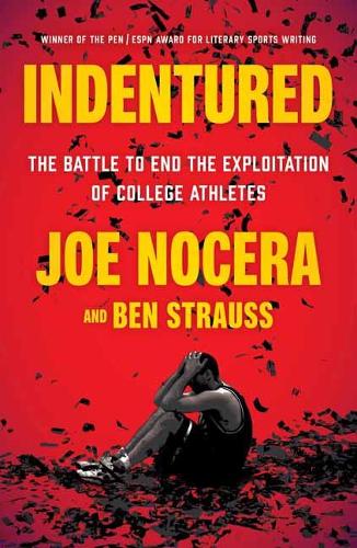 Бумажная книга «Indentured: The Battle to End the Exploitation of College Athletes», автор Джо Носера - фото №1
