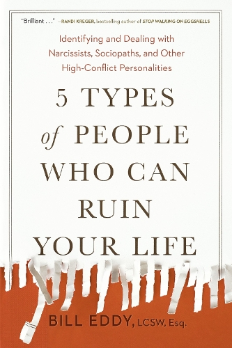 Бумажная книга «5 Types of People Who Can Ruin Your Life: Identifying and Dealing with Narcissists, Sociopaths, and Other High-Conflict Personalities», автор Билл Эдди - фото №1