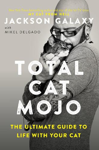 [object Object] «Total Cat Mojo: The Ultimate Guide to Life with Your Cat», авторів Джексон Гелаксі, Мікель Дельгадо - фото №1