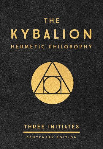 Бумажная книга «The Kybalion: Centenary Edition: Hermetic Philosophy», автор Three Initiates - фото №1