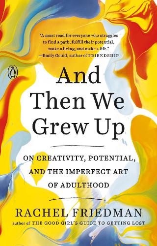 Бумажная книга «And Then We Grew Up: On Creativity, Potential and the Imperfect Art of Adulthood», автор Рэйчел Фридман - фото №1
