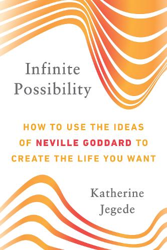 Бумажная книга «Infinite Possibility: How to Use the Ideas of Neville Goddard to Create the Life You Want», автор Кэтрин Джегеде - фото №1
